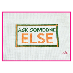 Ask Someone Else