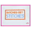Bitches Get Stitches