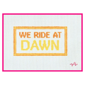 We Ride at Dawn